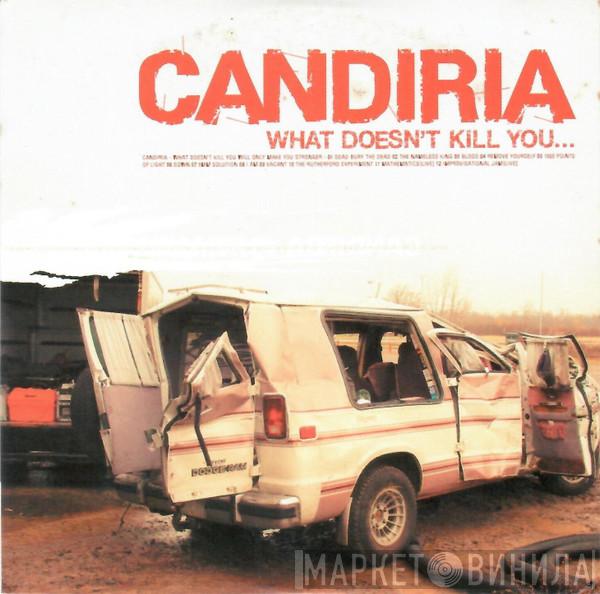  Candiria  - What Doesn't Kill You...