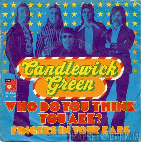  Candlewick Green  - Who Do You Think You Are?