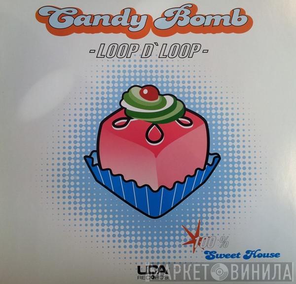 Candy Bomb - Loop D' Loop