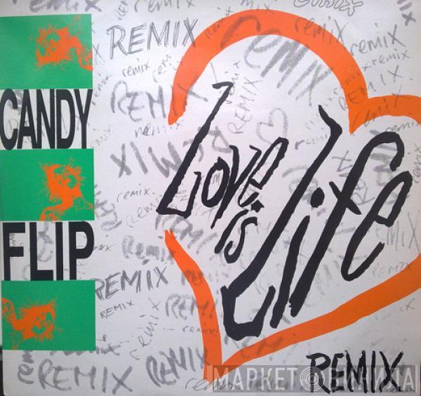 Candy Flip - Love Is Life (Remix)