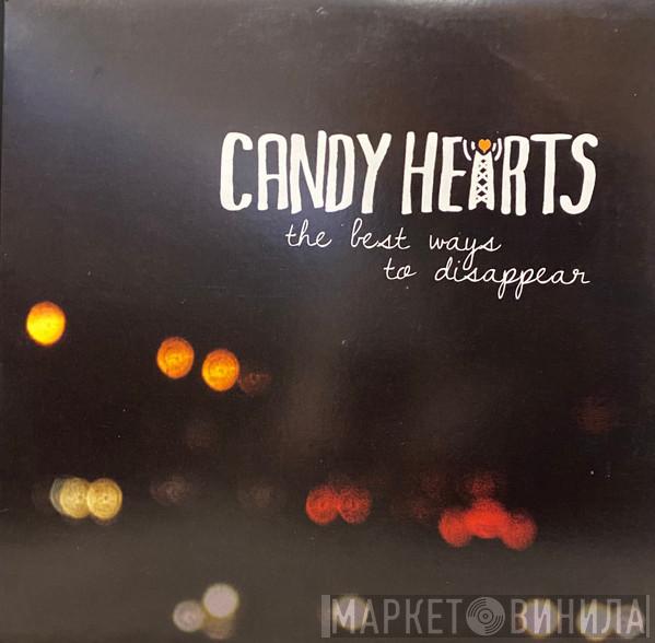 Candy Hearts - The Best Ways To Disappear