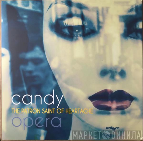 Candy Opera - The Patron Saint Of Heartache