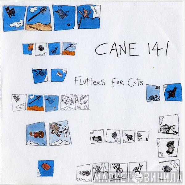 Cane 141 - Flutters For Cuts