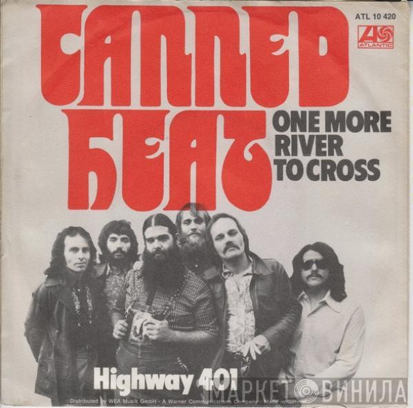 Canned Heat - One More River To Cross / Highway 401