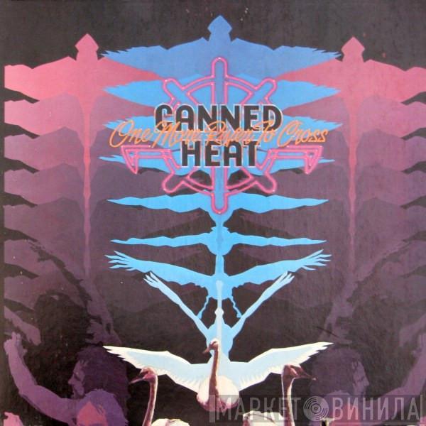  Canned Heat  - One More River To Cross