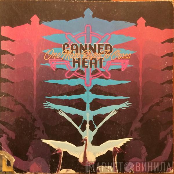  Canned Heat  - One More River To Cross