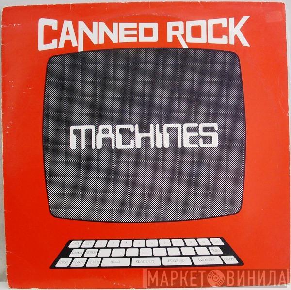 Canned Rock - Machines