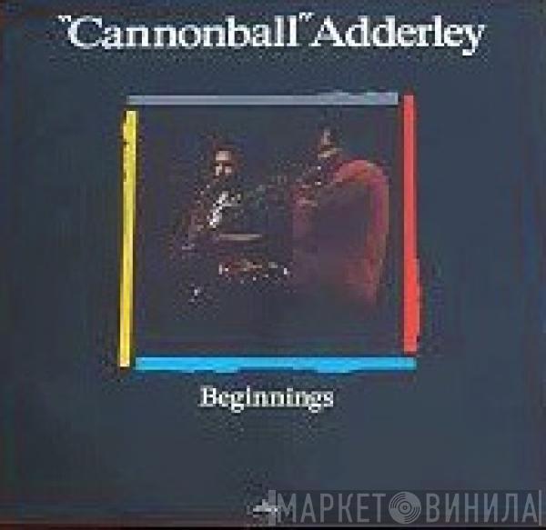 Cannonball Adderley - Beginnings