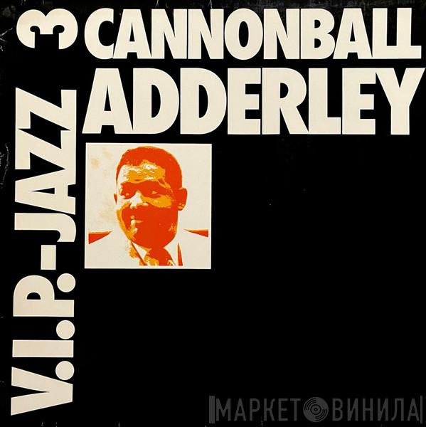  Cannonball Adderley  - V.I.P.-Jazz 3