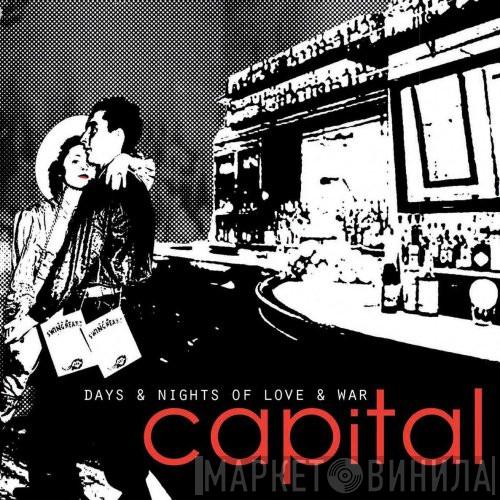 Capital  - Days & Nights Of Love & War