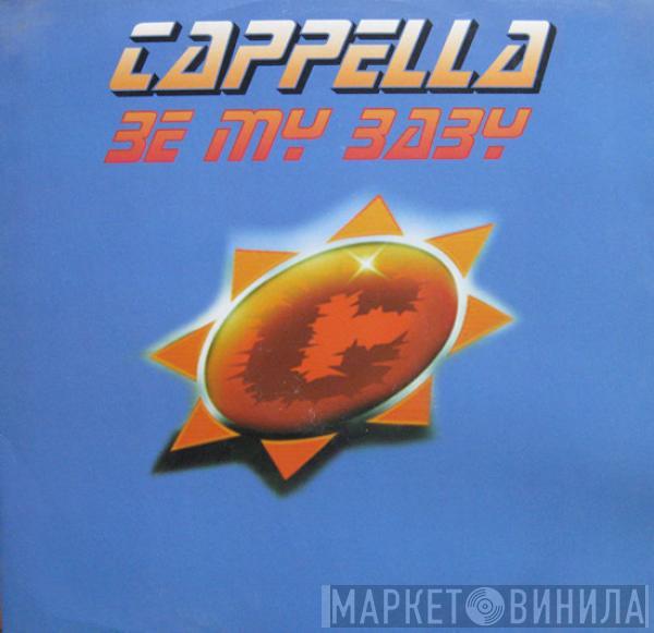 Cappella - Be My Baby
