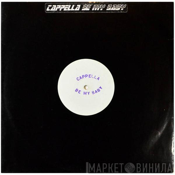 Cappella - Be My Baby