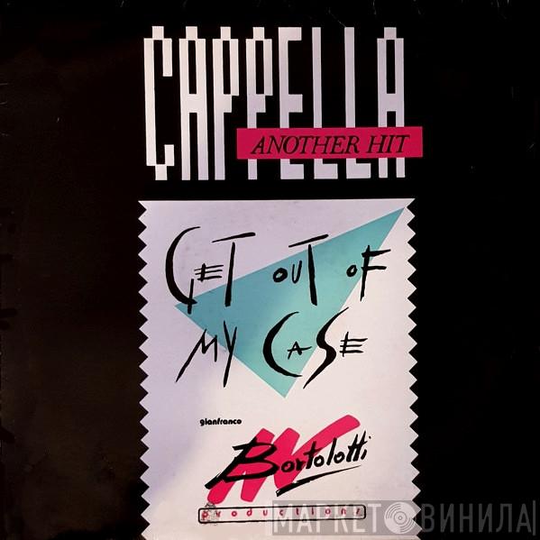 Cappella - Get Out Of My Case