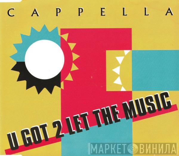  Cappella  - U Got 2 Let The Music