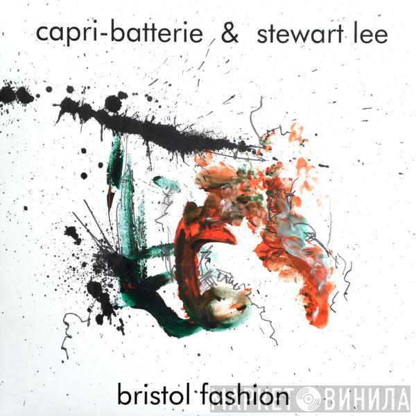 Capri-Batterie, Stewart Lee - Bristol Fashion