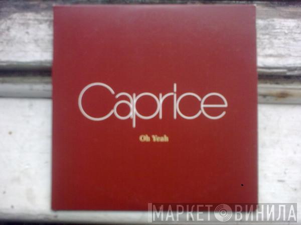 Caprice  - Oh Yeah