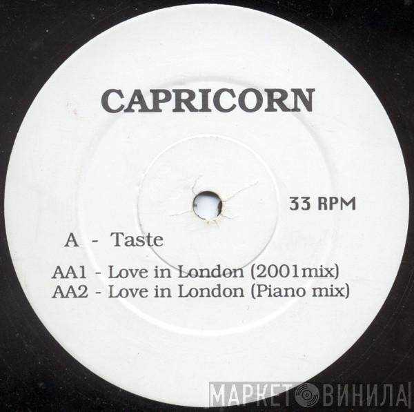 Capricorn  - Taste / Love In London
