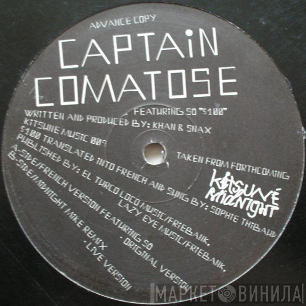 Captain Comatose, Sô - $100