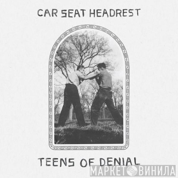 Car Seat Headrest - Teens Of Denial