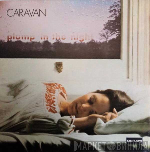 Caravan - For Girls Who Grow Plump In The Night