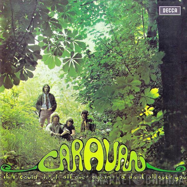 Caravan - If I Could Do It All Over Again, I'd Do It All Over You