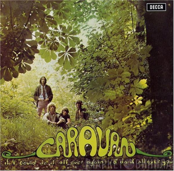 Caravan - If I Could Do It All Over Again, I'd Do It All Over You