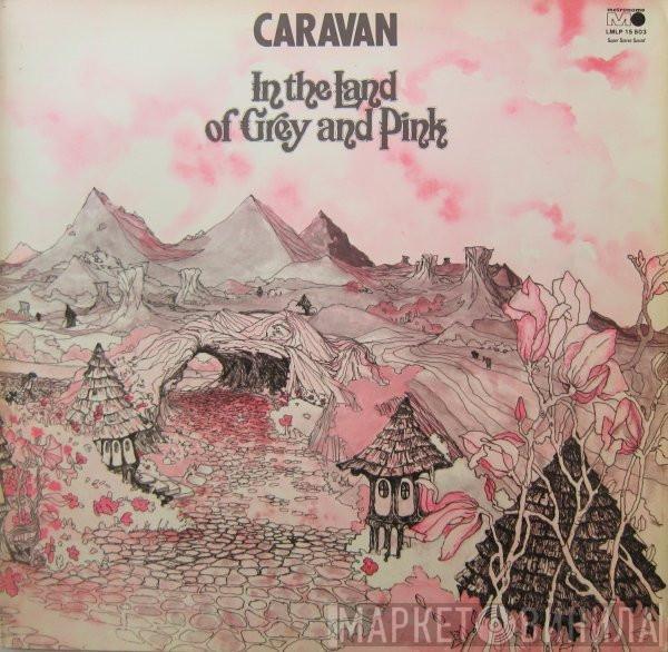  Caravan  - In The Land Of Grey And Pink