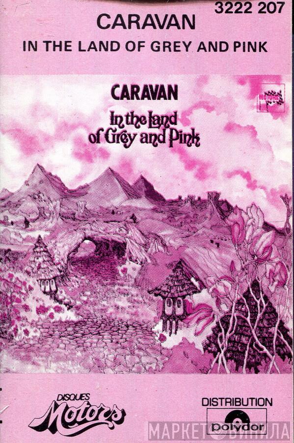  Caravan  - In The Land Of Grey And Pink