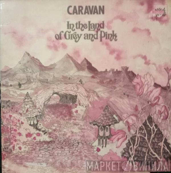  Caravan  - In The Land Of Grey And Pink