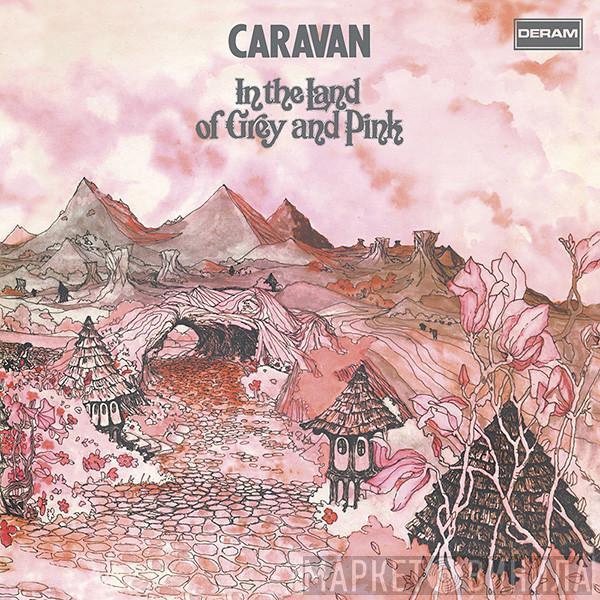  Caravan  - In The Land Of Grey And Pink