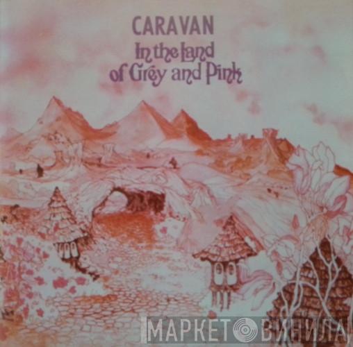  Caravan  - In The Land Of Grey And Pink