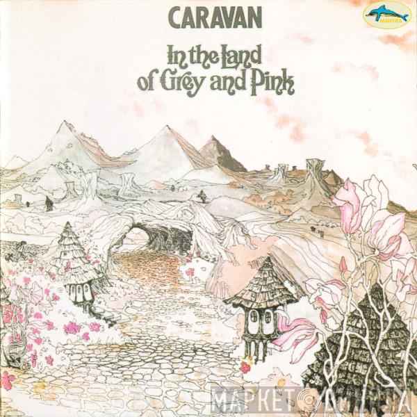  Caravan  - In The Land Of Grey And Pink