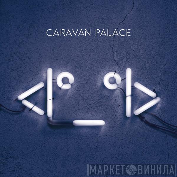 Caravan Palace - <|°_°|>