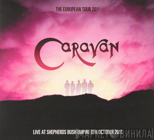 Caravan - The European Tour 2011: Live At Shepherds Bush Empire 8th October 2011