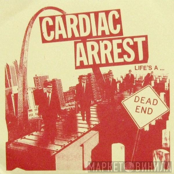  Cardiac Arrest  - Life's A...Dead End