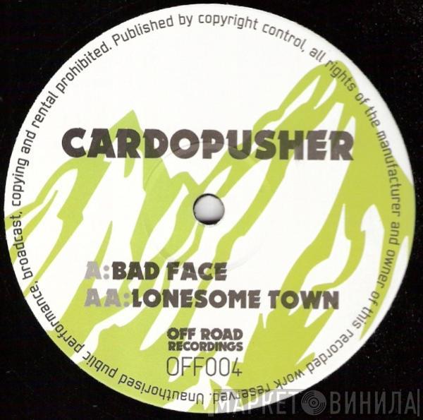 Cardopusher - Bad Face / Lonesome Town