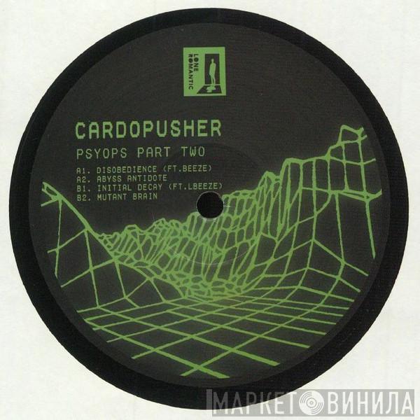 Cardopusher - Psyops Part Two