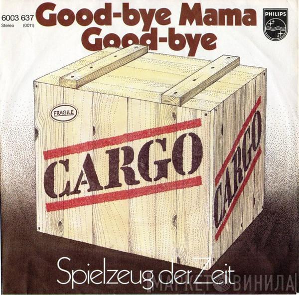 Cargo  - Good-Bye, Mama, Good-Bye