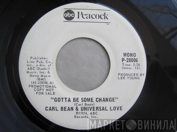 Carl Bean, Universal Love  - Gotta Be Some Change [Mono] / Gotta Be Some Change [Stereo]
