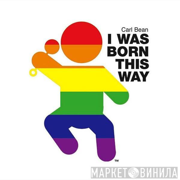 Carl Bean  - I Was Born This Way