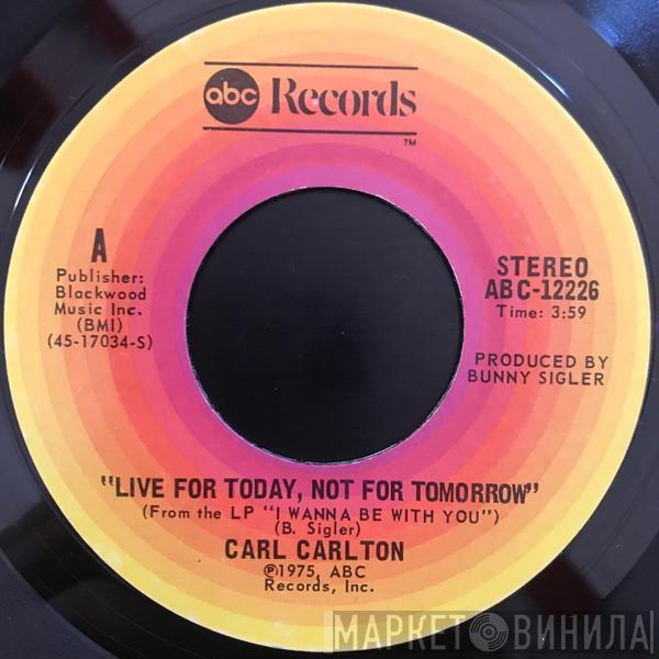 Carl Carlton - Live For Today Not For Tomorrow