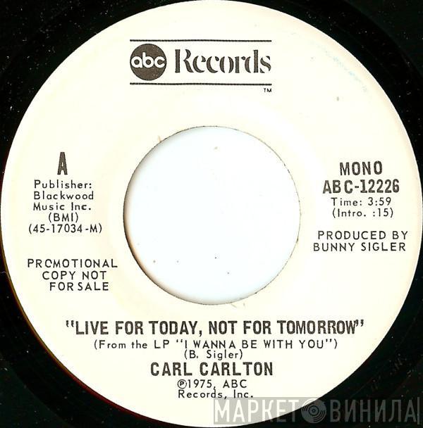 Carl Carlton - Live For Today Not For Tomorrow