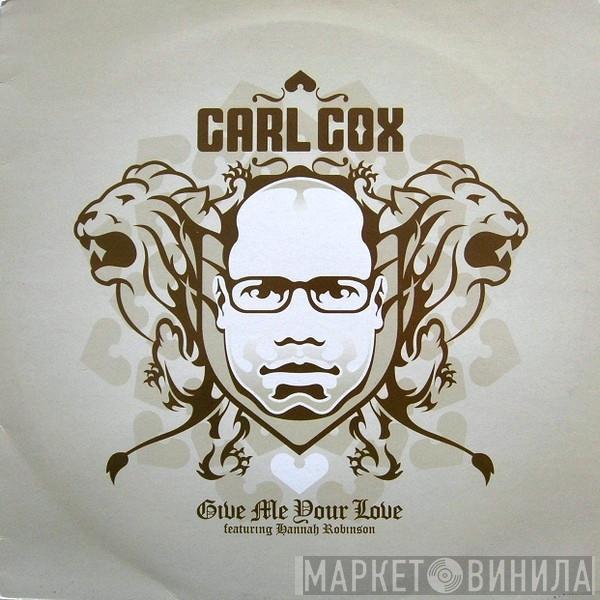 Carl Cox, Hannah Robinson - Give Me Your Love