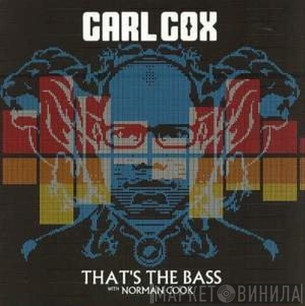 Carl Cox, Norman Cook - That's The Bass