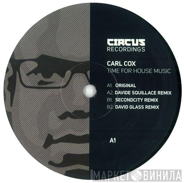 Carl Cox - Time For House Music