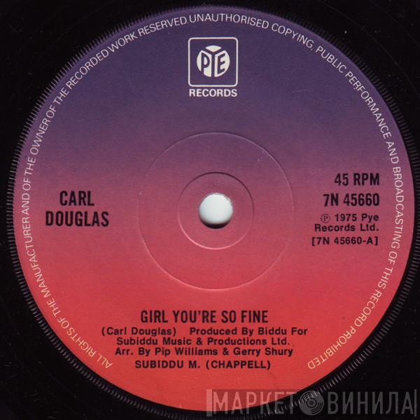 Carl Douglas - Girl You're So Fine / Too Hot To Handle