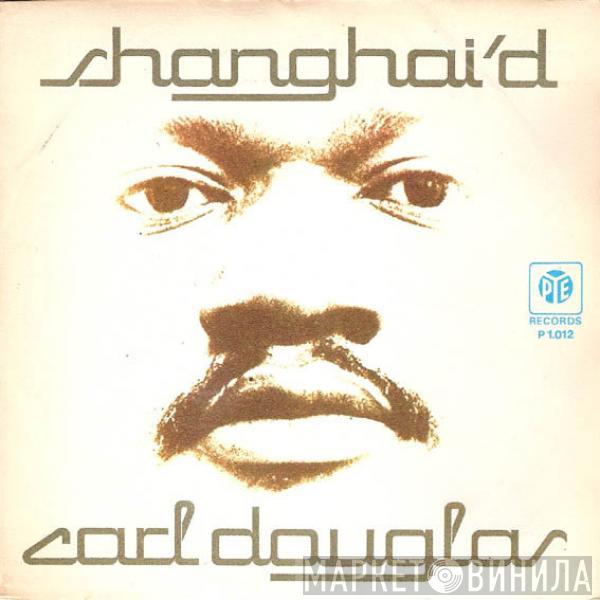 Carl Douglas - Shanghaid