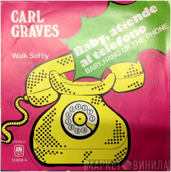 Carl Graves - Baby Hang Up The Phone / Walk Softly