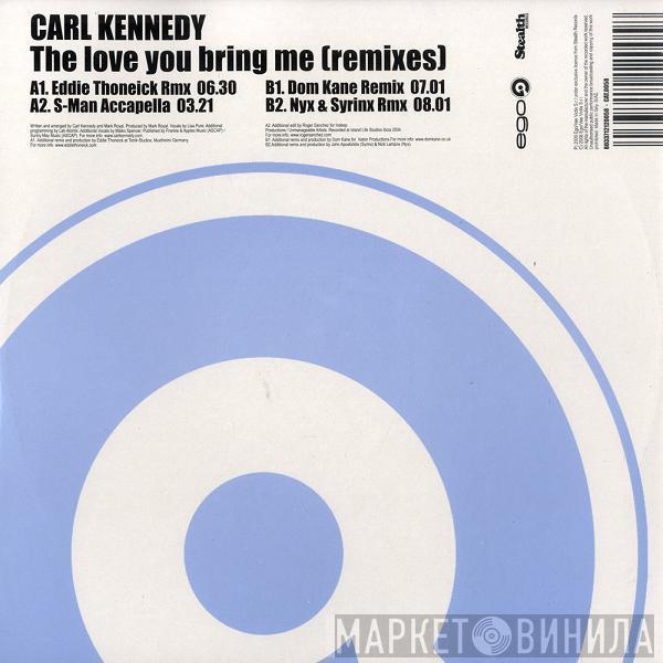 Carl Kennedy - The Love You Bring Me (Remixes)