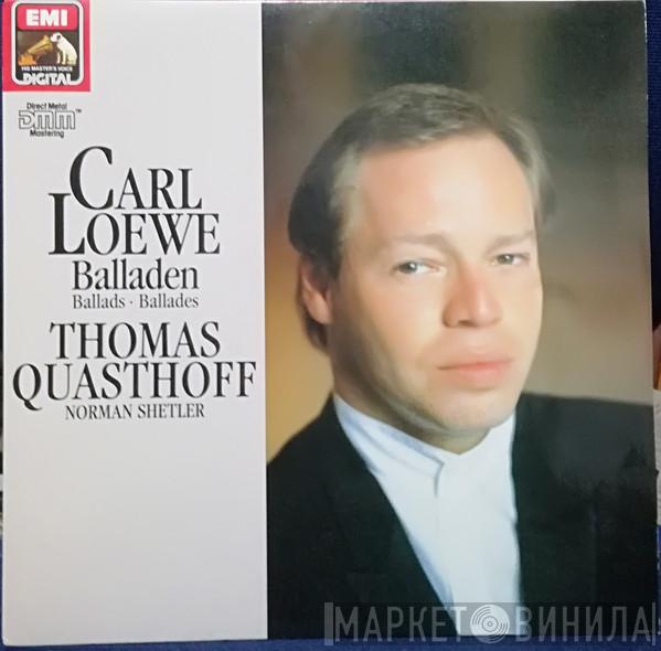 , Carl Loewe , Thomas Quasthoff  Norman Shetler  - Balladen - Ballads - Ballades
